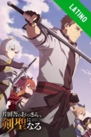 Katainaka no Ossan Kensei ni Naru Español Latino HD