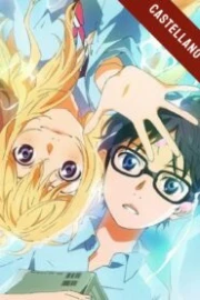 Your Lie in April Español Castellano HD
